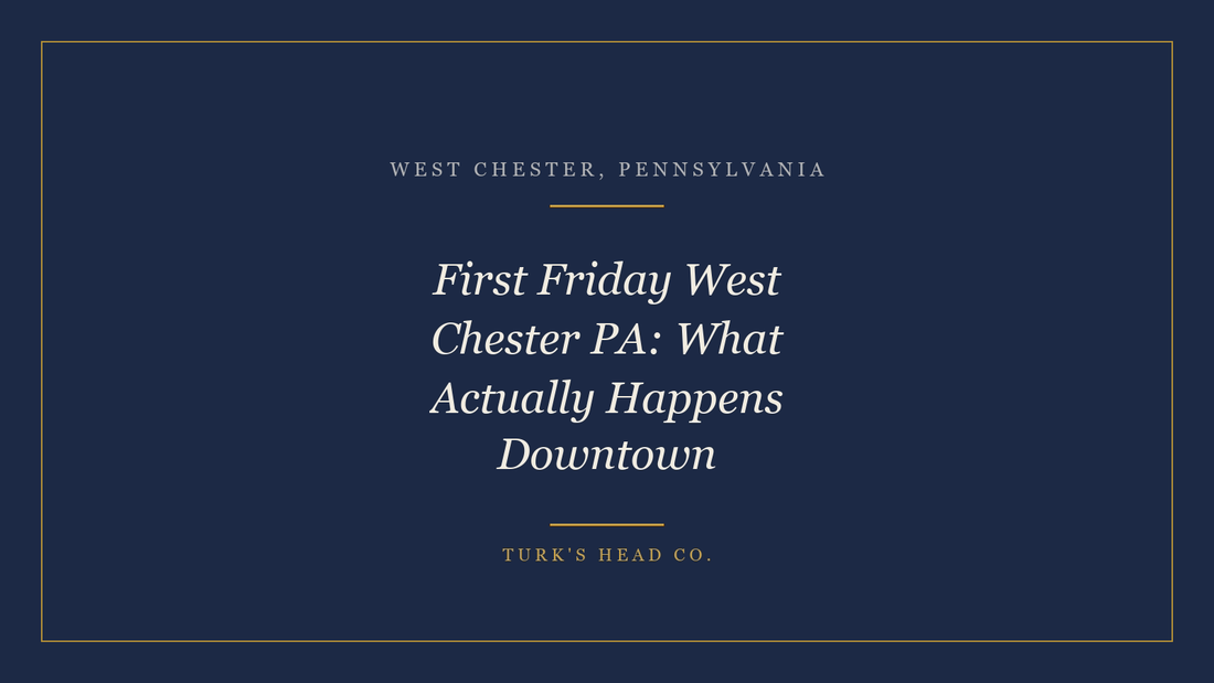 First Friday West Chester PA: What Actually Happens Downtown