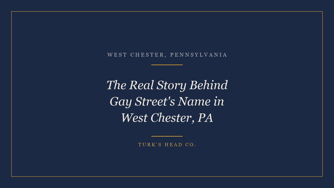 The Real Story Behind Gay Street's Name in West Chester, PA