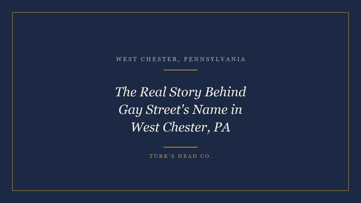 The Real Story Behind Gay Street's Name in West Chester, PA