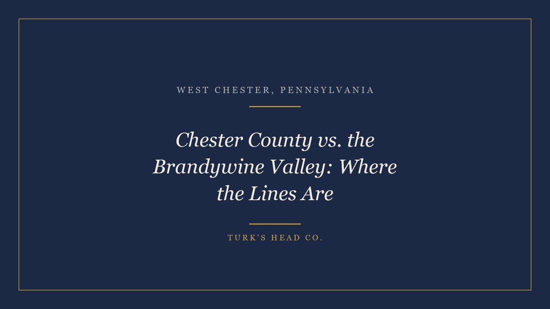 Chester County vs. the Brandywine Valley: Where the Lines Are