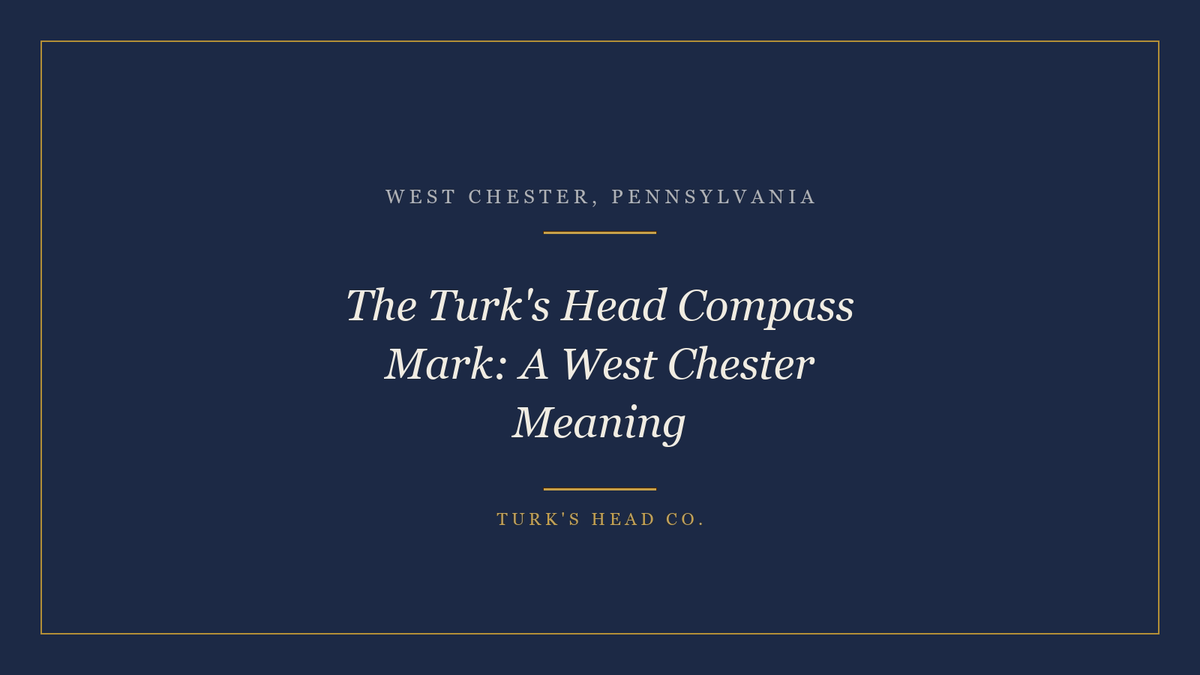 The Turk's Head Compass Mark: A West Chester Meaning